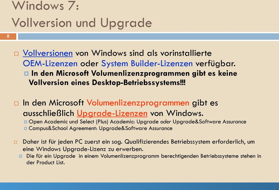 !! In den Microsoft Volumenlizenzprogrammen gibt es ausschließlich Upgrade-Lizenzen von Windows.
