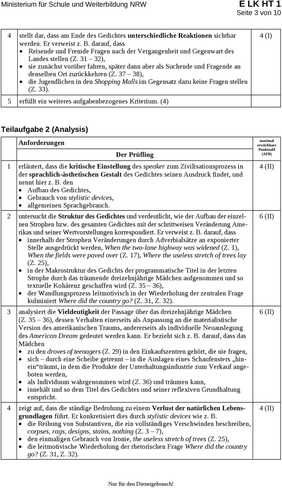 31 32), sie zunächst vorüber fahren, später dann aber als Suchende und Fragende an denselben Ort zurückkehren (Z.