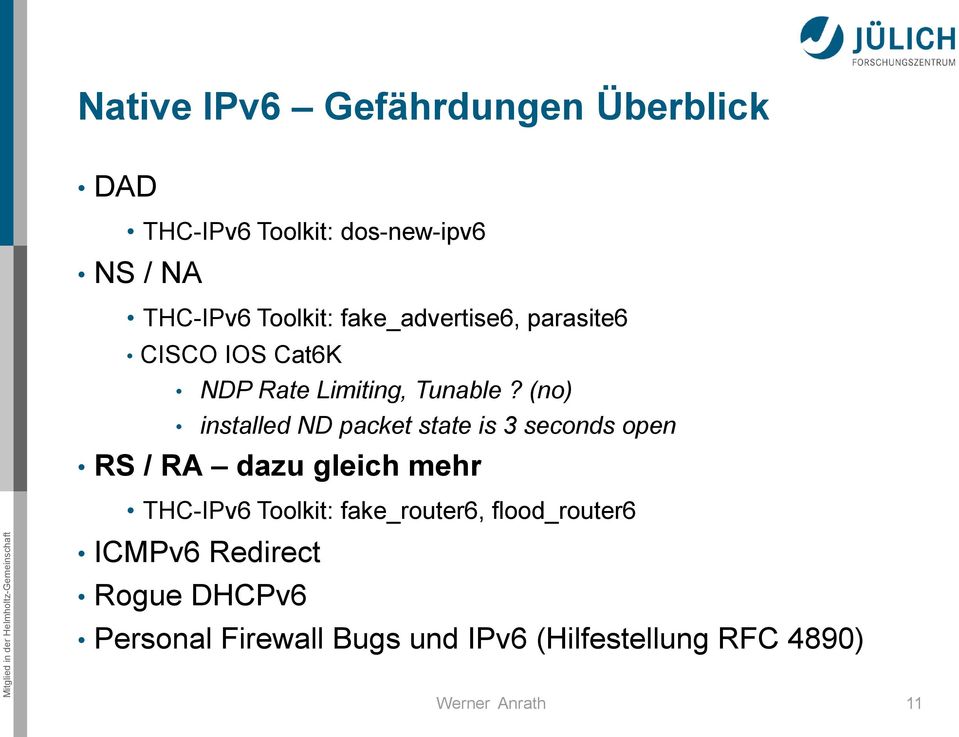 (no) installed ND packet state is 3 seconds open RS / RA dazu gleich mehr THC-IPv6 Toolkit: