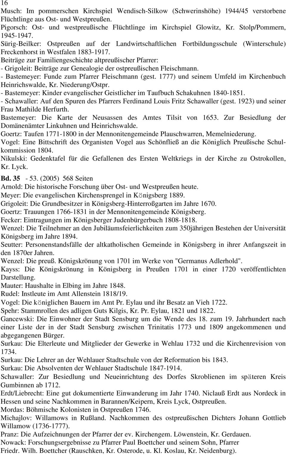 Beiträge zur Familiengeschichte altpreußischer Pfarrer: - Grigoleit: Beiträge zur Genealogie der ostpreußischen Fleischmann. - Bastemeyer: Funde zum Pfarrer Fleischmann (gest.