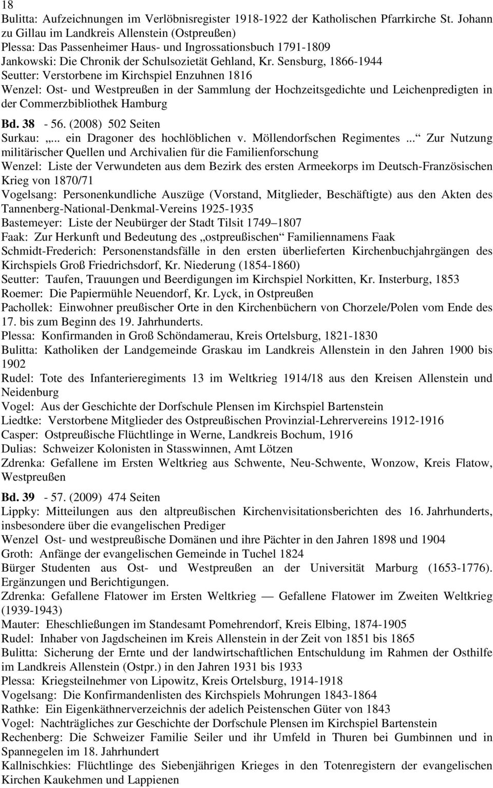 Sensburg, 1866-1944 Seutter: Verstorbene im Kirchspiel Enzuhnen 1816 Wenzel: Ost- und Westpreußen in der Sammlung der Hochzeitsgedichte und Leichenpredigten in der Commerzbibliothek Hamburg Bd. 38-56.