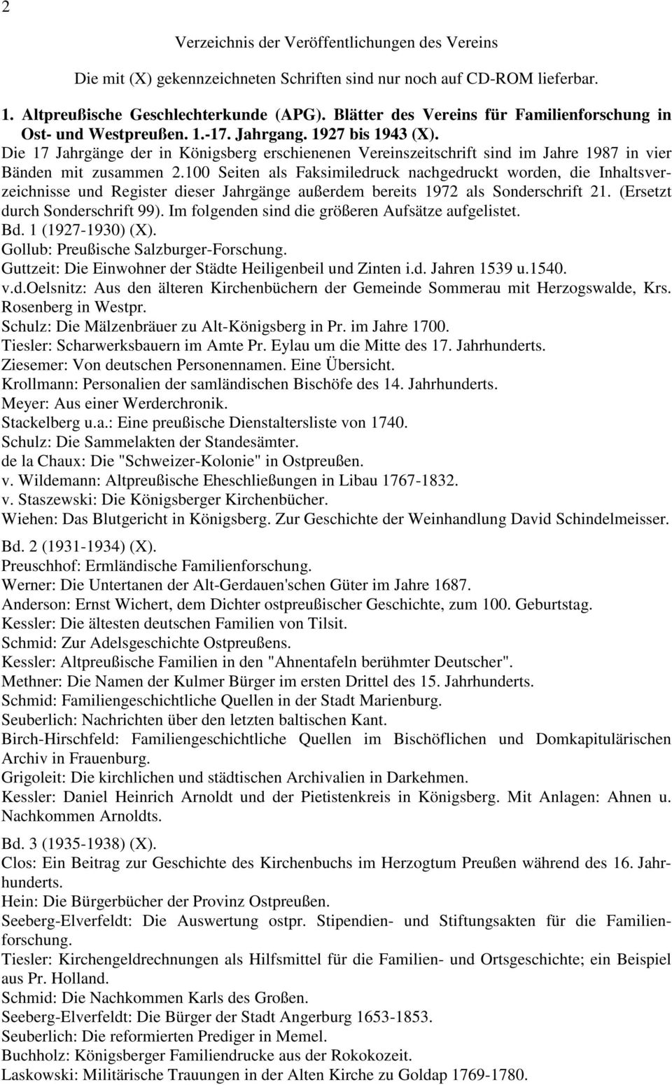 Die 17 Jahrgänge der in Königsberg erschienenen Vereinszeitschrift sind im Jahre 1987 in vier Bänden mit zusammen 2.