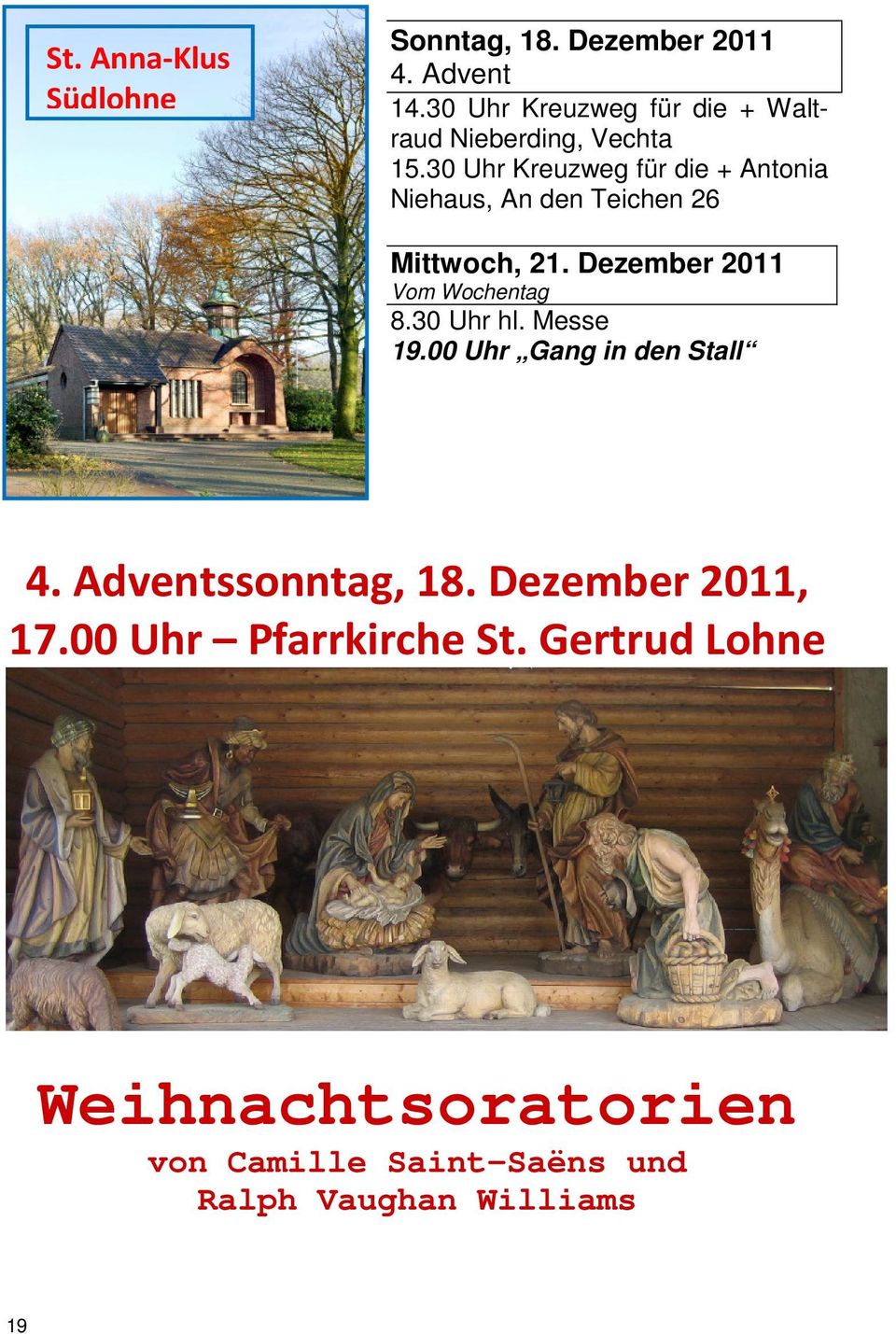 30 Uhr Kreuzweg für die + Antonia Niehaus, An den Teichen 26 Mittwoch, 21. Dezember 2011 Vom Wochentag 8.