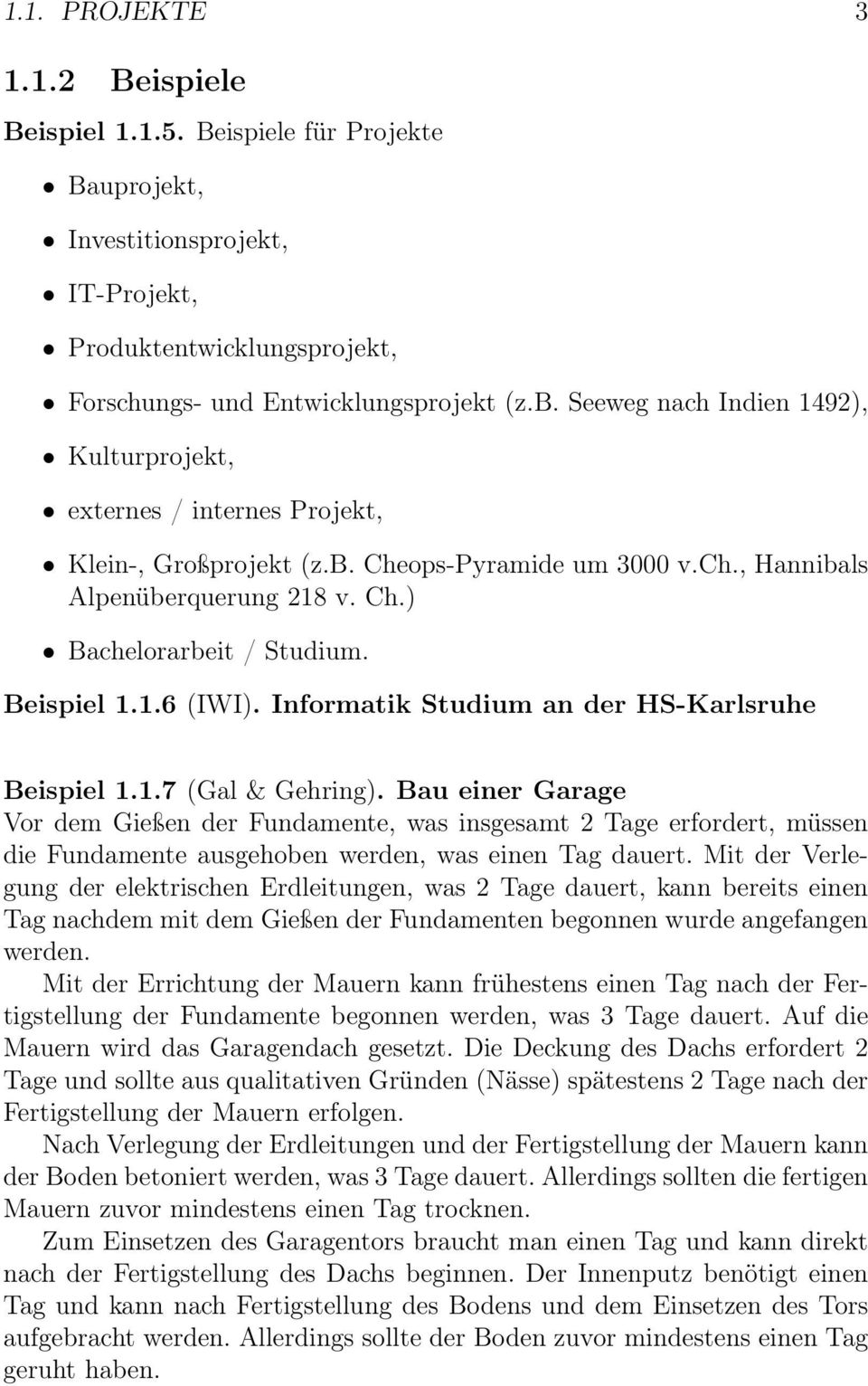Beispiel 1.1.6 (IWI). Informatik Studium an der HS-Karlsruhe Beispiel 1.1.7 (Gal & Gehring).