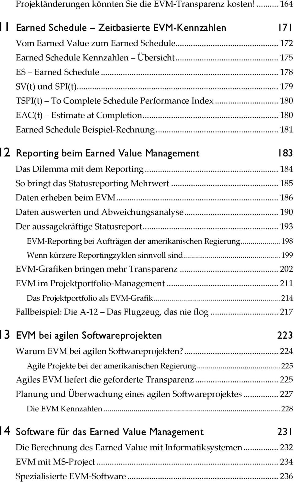 .. 181 12 Reporting beim Earned Value Management 183 Das Dilemma mit dem Reporting... 184 So bringt das Statusreporting Mehrwert... 185 Daten erheben beim EVM.