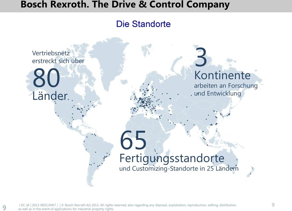 Forschung und Entwicklung 65 Fertigungsstandorte und Customizing-Standorte in 25 Ländern 9 DC-IA 2013-08DC/MKT Bosch