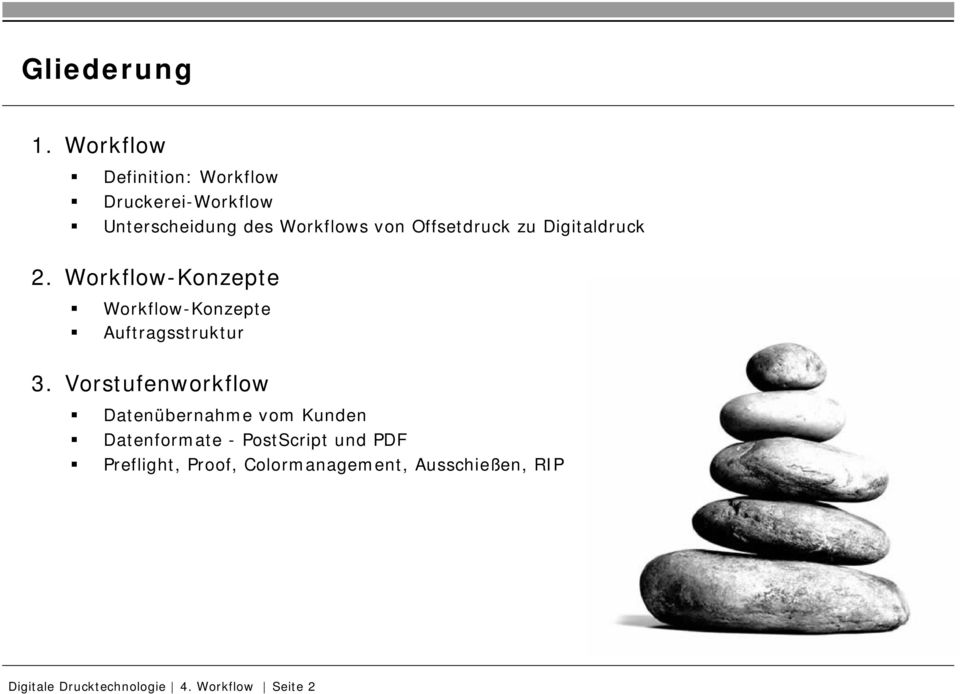 Offsetdruck zu Digitaldruck 2. Workflow-Konzepte Workflow-Konzepte Auftragsstruktur 3.