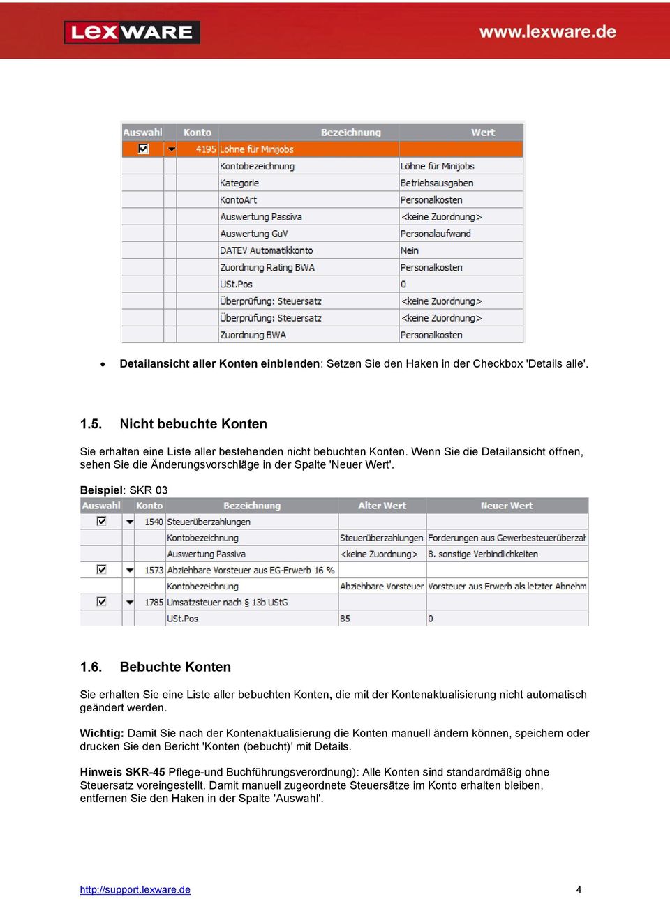 Bebuchte Konten Sie erhalten Sie eine Liste aller bebuchten Konten, die mit der Kontenaktualisierung nicht automatisch geändert werden.