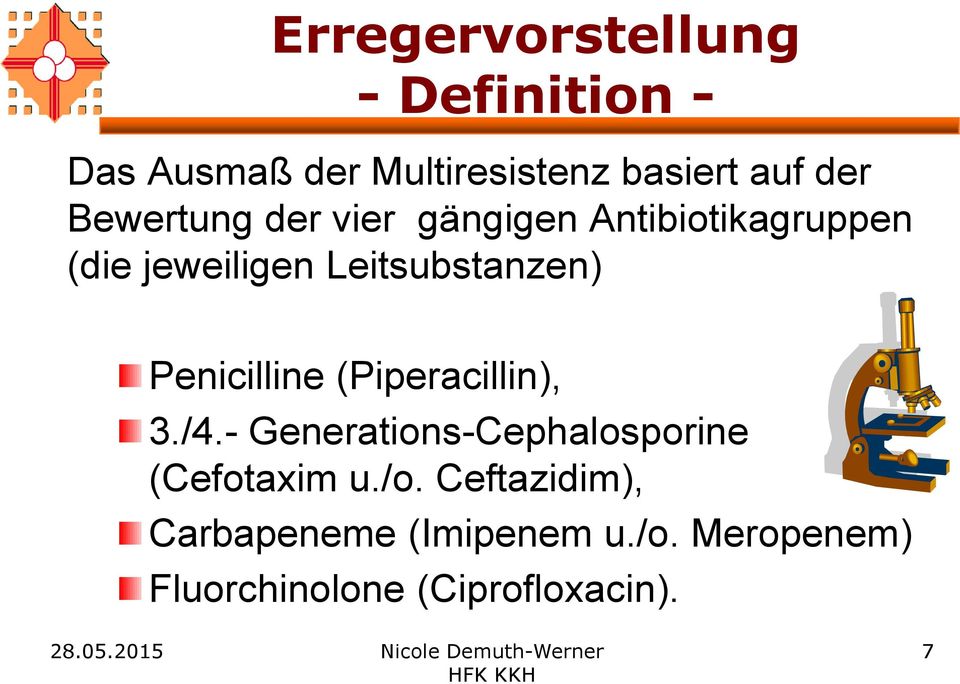 Penicilline (Piperacillin), 3./4.- Generations-Cephalosporine (Cefotaxim u./o.