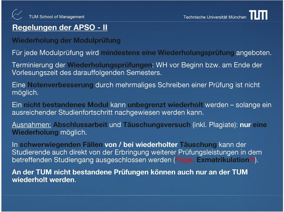 Ein nicht bestandenes Modul kann unbegrenzt wiederholt werden solange ein ausreichender Studienfortschritt nachgewiesen werden kann. Ausnahmen: Abschlussarbeit und Täuschungsversuch (inkl.