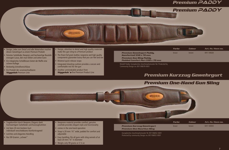Premium Linie Design, attention to detail and high quality materials make this gun sling to a Premium product The finest full grain leather, neoprene and high quality components guarantee luxury that