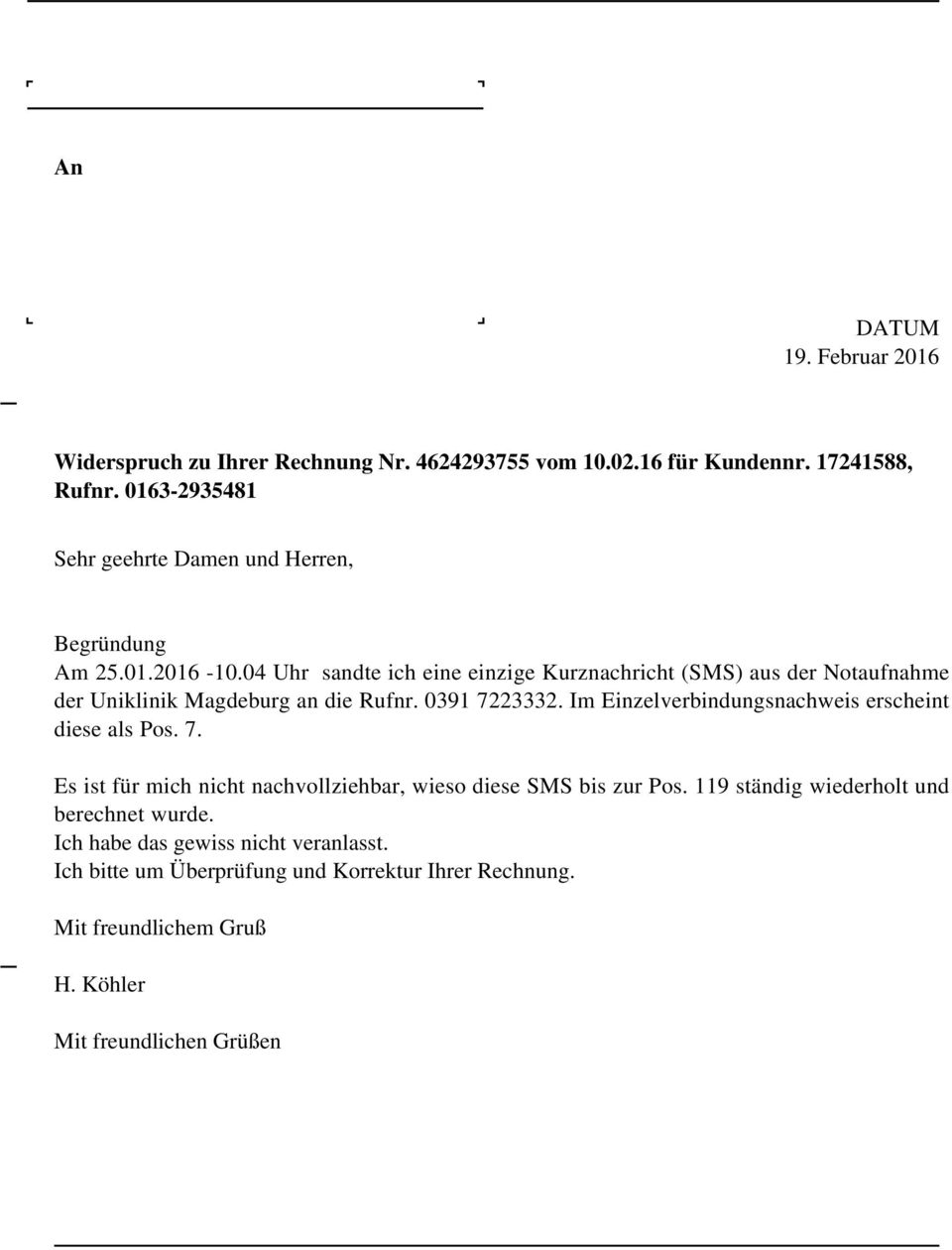 04 Uhr sandte ich eine einzige Kurznachricht (SMS) aus der Notaufnahme der Uniklinik Magdeburg an die Rufnr. 0391 7223332.