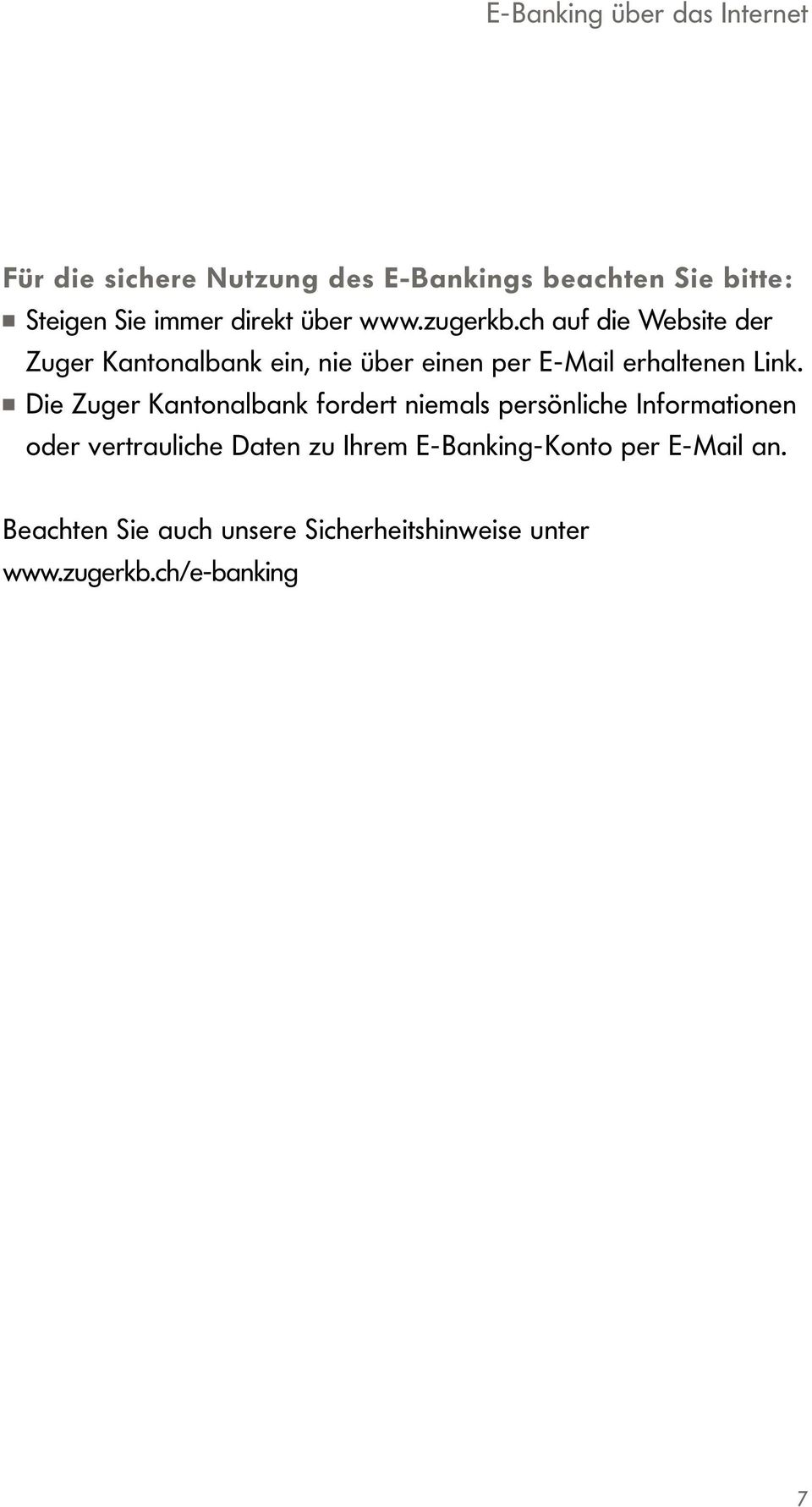 ch auf die Website der Zuger Kantonalbank ein, nie über einen per E-Mail erhaltenen Link.