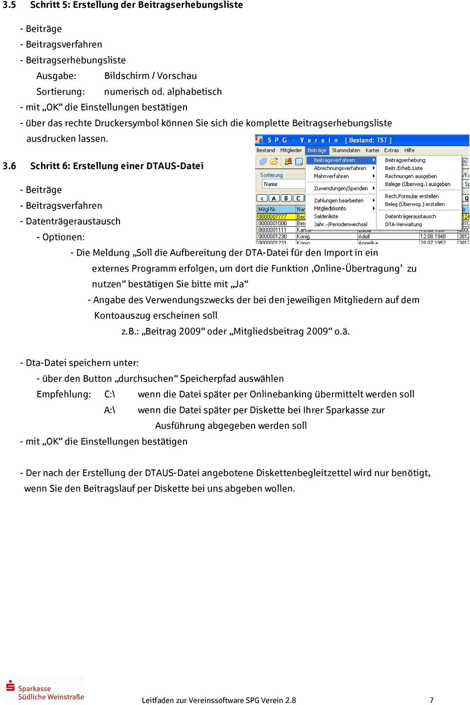 6 Schritt 6: Erstellung einer DTAUS-Datei - Beiträge - Beitragsverfahren - Datenträgeraustausch - Optionen: - Die Meldung Soll die Aufbereitung der DTA-Datei für den Import in ein externes Programm