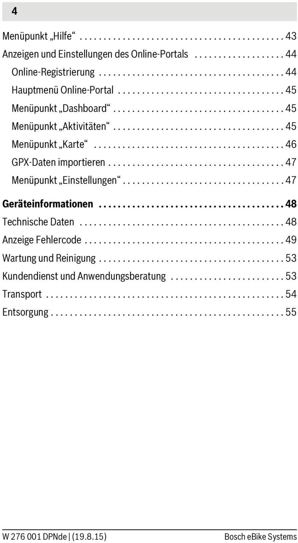 .................................... 47 Menüpunkt Einstellungen.................................. 47 Geräteinformationen....................................... 48 Technische Daten.