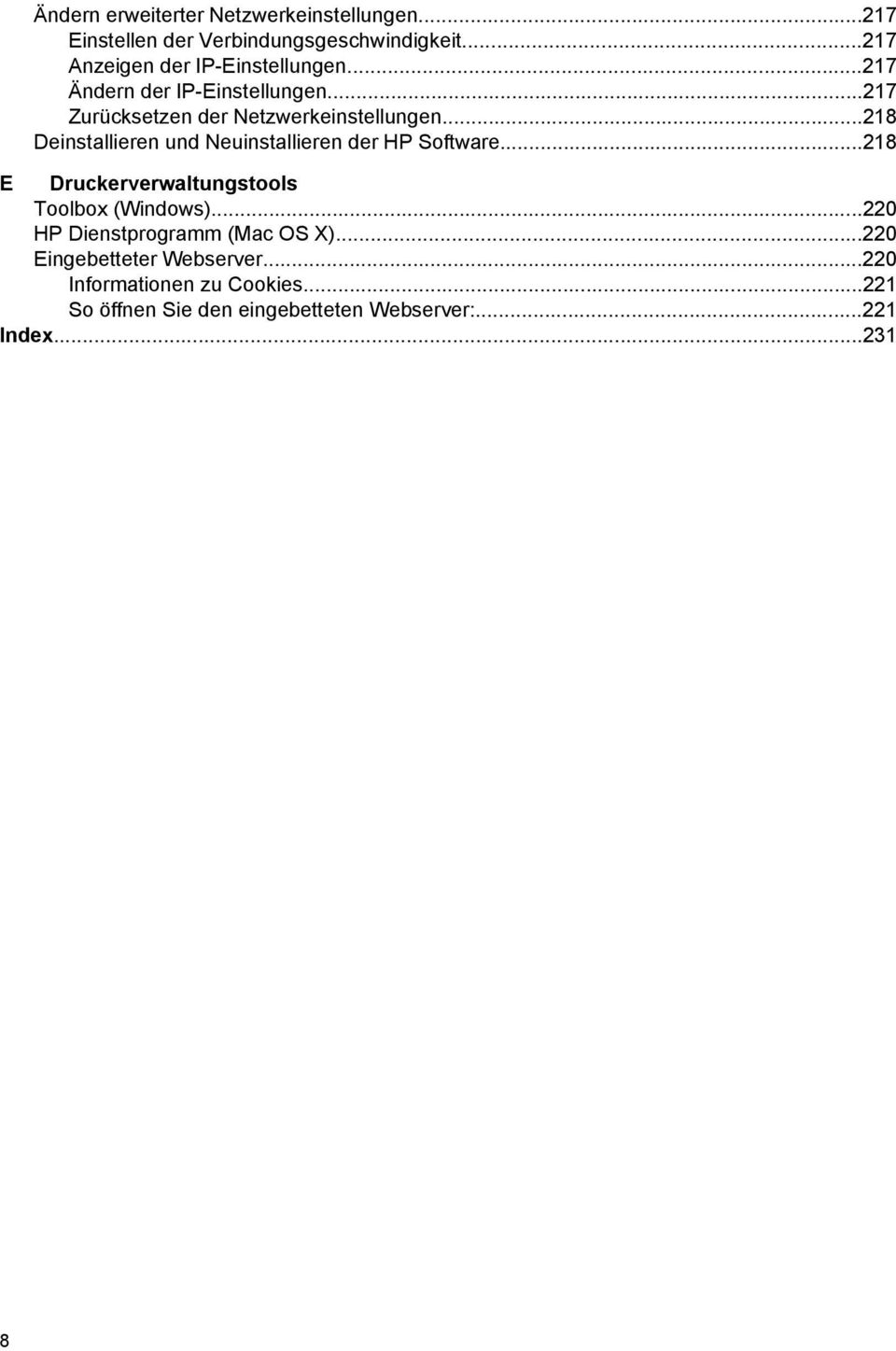 ..218 Deinstallieren und Neuinstallieren der HP Software...218 E Druckerverwaltungstools Toolbox (Windows).