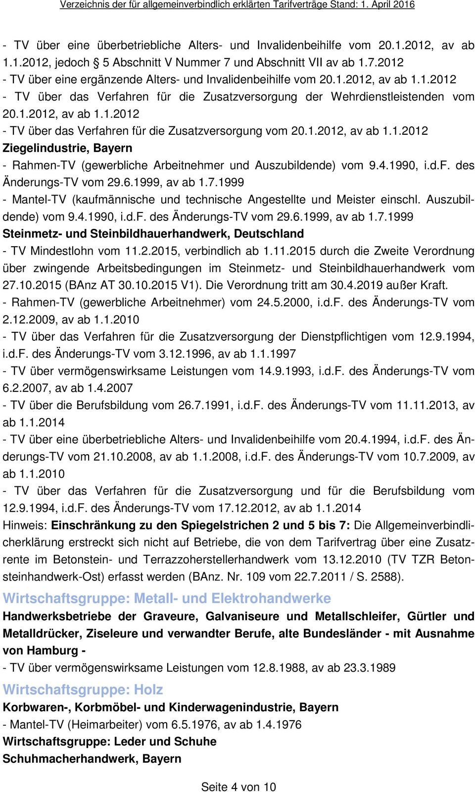 4.1990, i.d.f. des Änderungs-TV vom 29.6.1999, av ab 1.7.1999 - Mantel-TV (kaufmännische und technische Angestellte und Meister einschl. Auszubildende) vom 9.4.1990, i.d.f. des Änderungs-TV vom 29.6.1999, av ab 1.7.1999 Steinmetz- und Steinbildhauerhandwerk, Deutschland - TV Mindestlohn vom 11.