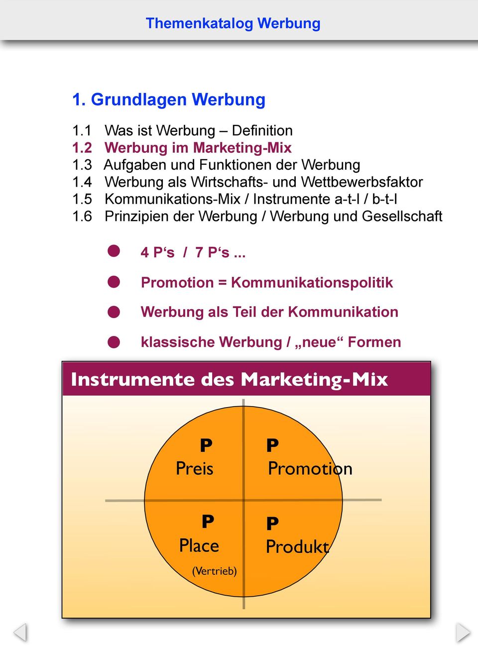 5 Kommunikations-Mix / Instrumente a-t-l / b-t-l 1.6 Prinzipien der Werbung / Werbung und Gesellschaft 4 P s / 7 P s.