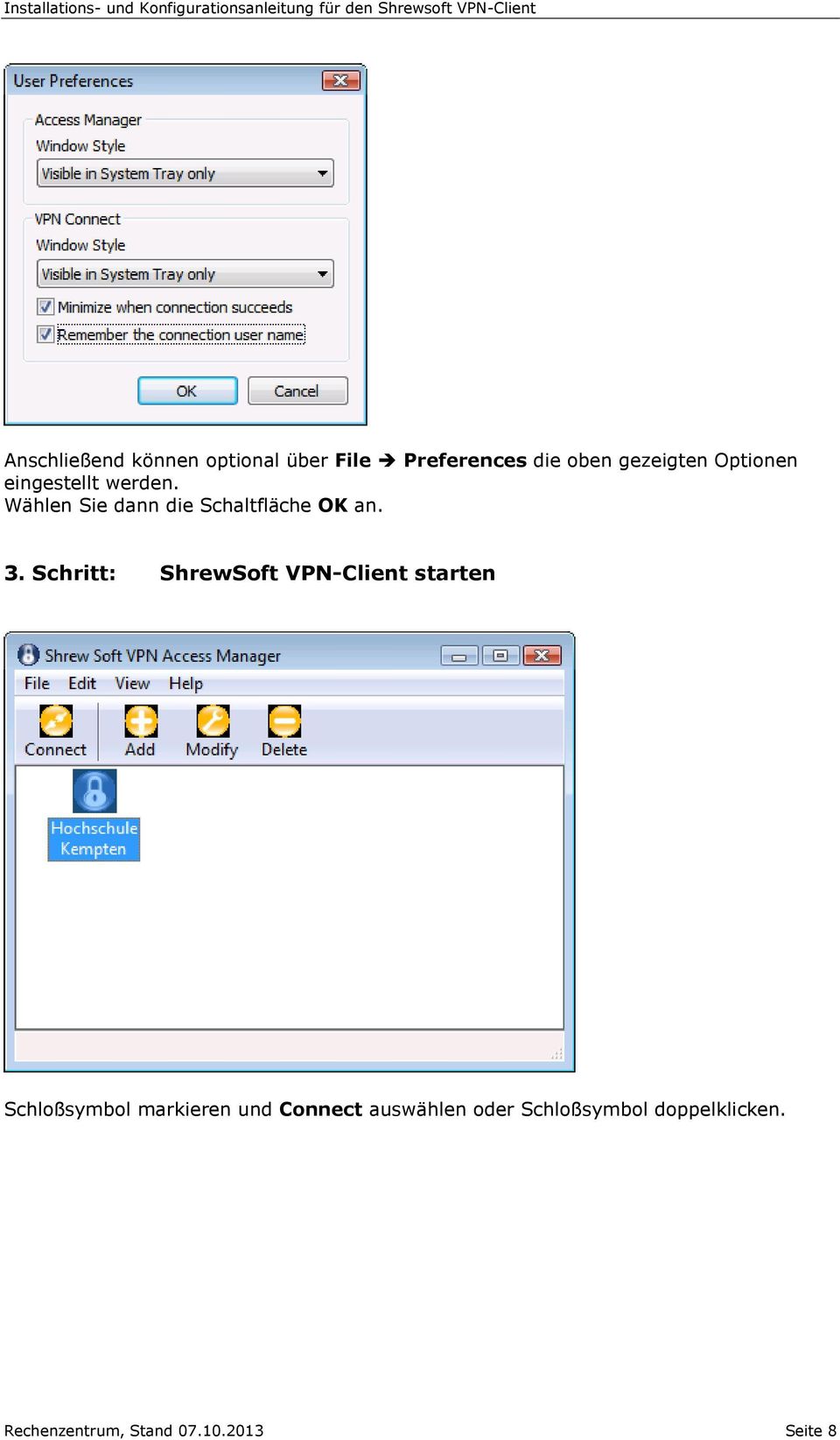 Schritt: ShrewSoft VPN-Client starten Schloßsymbol markieren und Connect