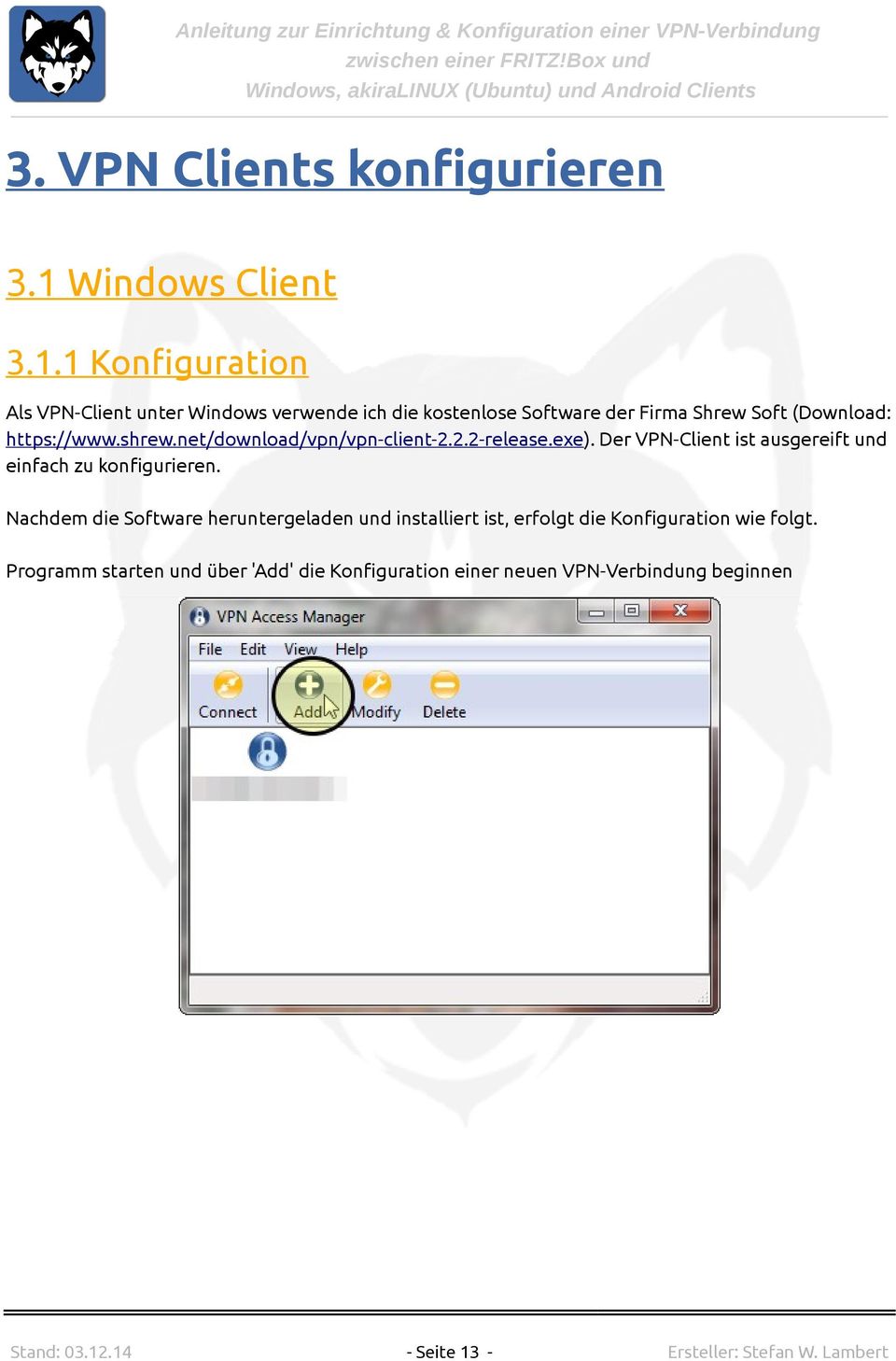 1 Konfiguration Als VPN-Client unter Windows verwende ich die kostenlose Software der Firma Shrew Soft (Download: