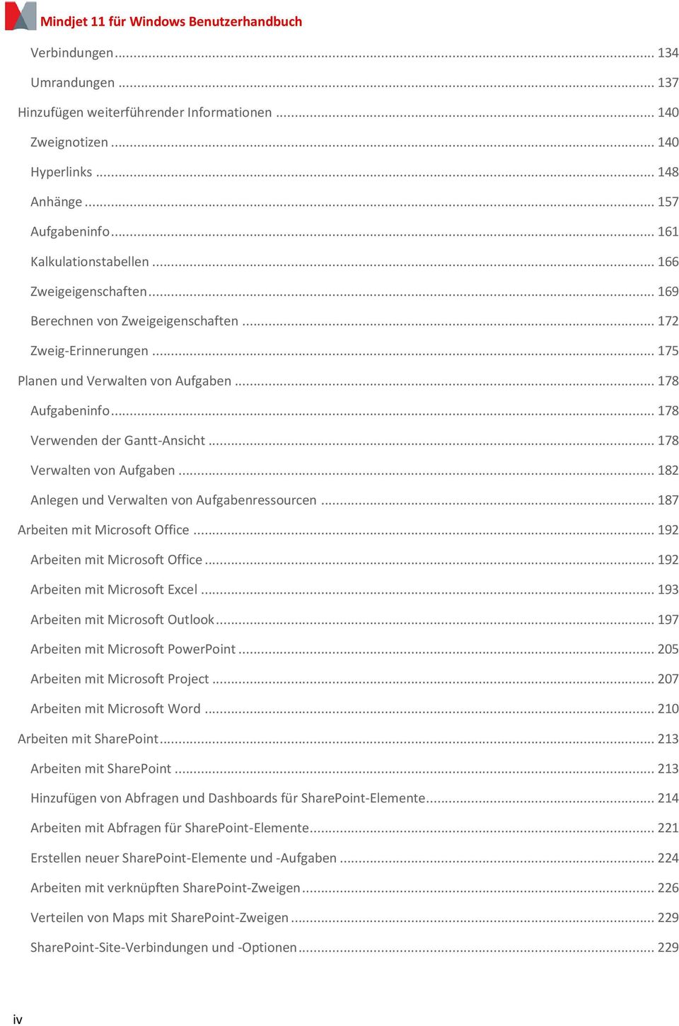 .. 178 Verwenden der Gantt-Ansicht... 178 Verwalten von Aufgaben... 182 Anlegen und Verwalten von Aufgabenressourcen... 187 Arbeiten mit Microsoft Office... 192 Arbeiten mit Microsoft Office.