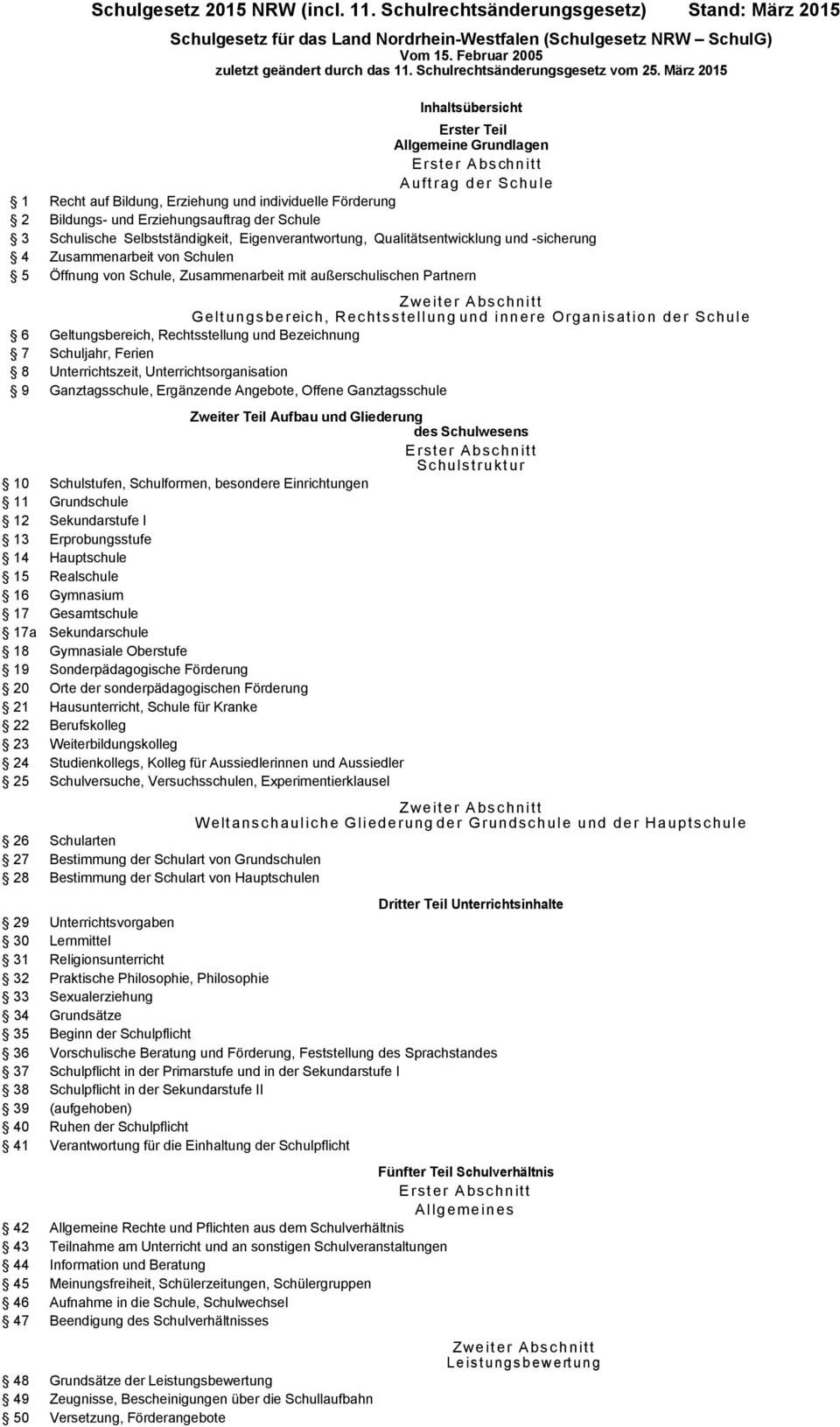 März 2015 Inhaltsübersicht Erster Teil Allgemeine Grundlagen Ers t e r Abschnit t Auftrag der Sc hule 1 Recht auf Bildung, Erziehung und individuelle Förderung 2 Bildungs- und Erziehungsauftrag der