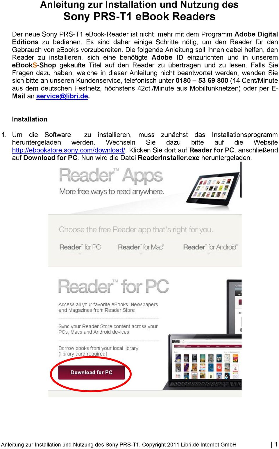Die folgende Anleitung soll Ihnen dabei helfen, den Reader zu installieren, sich eine benötigte Adobe ID einzurichten und in unserem ebooks-shop gekaufte Titel auf den Reader zu übertragen und zu