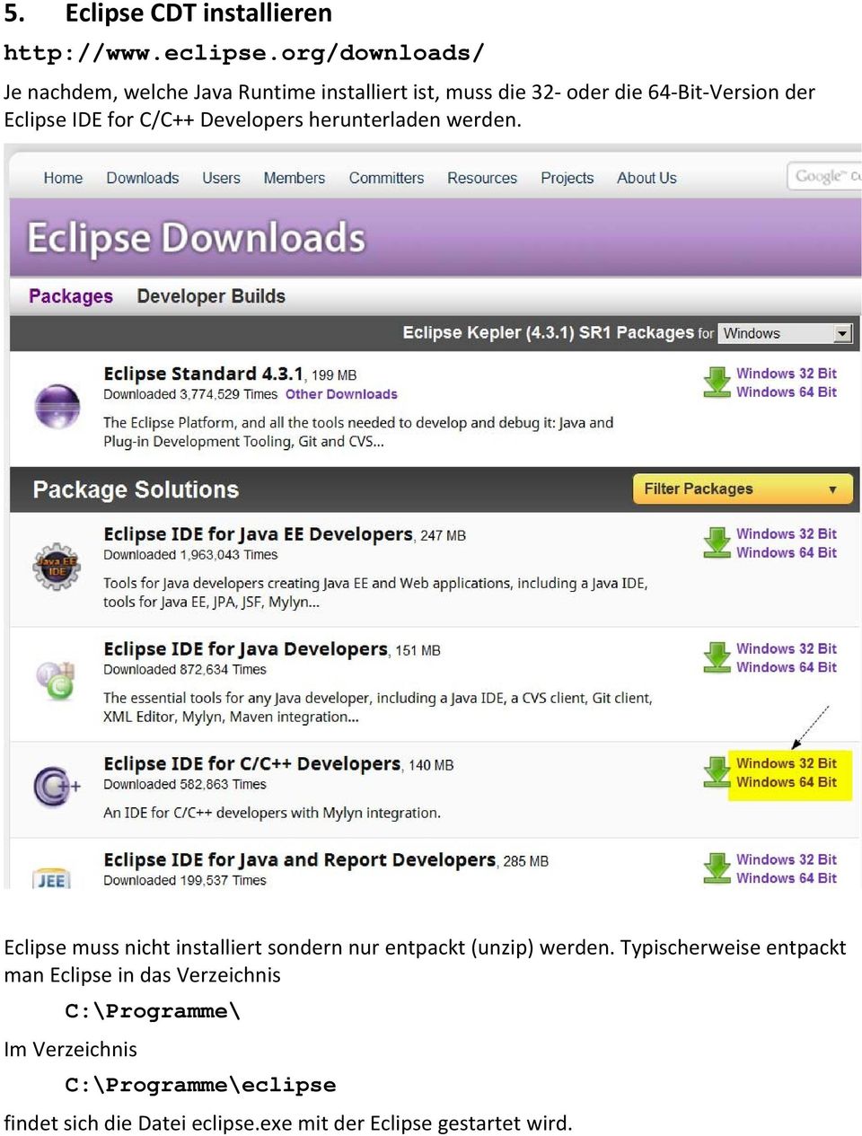 Eclipse IDE for C/C++ Developers herunterladen werden.