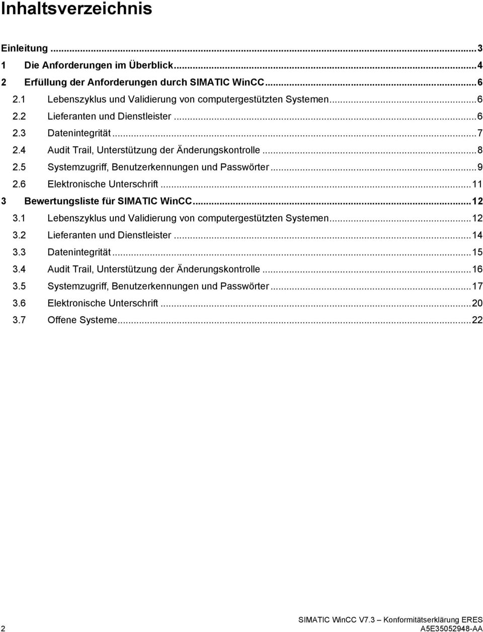 .. 11 3 Bewertungsliste für SIMATIC WinCC... 12 3.1 Lebenszyklus und Validierung von computergestützten Systemen... 12 3.2 Lieferanten und Dienstleister... 14 3.3 Datenintegrität... 15 3.