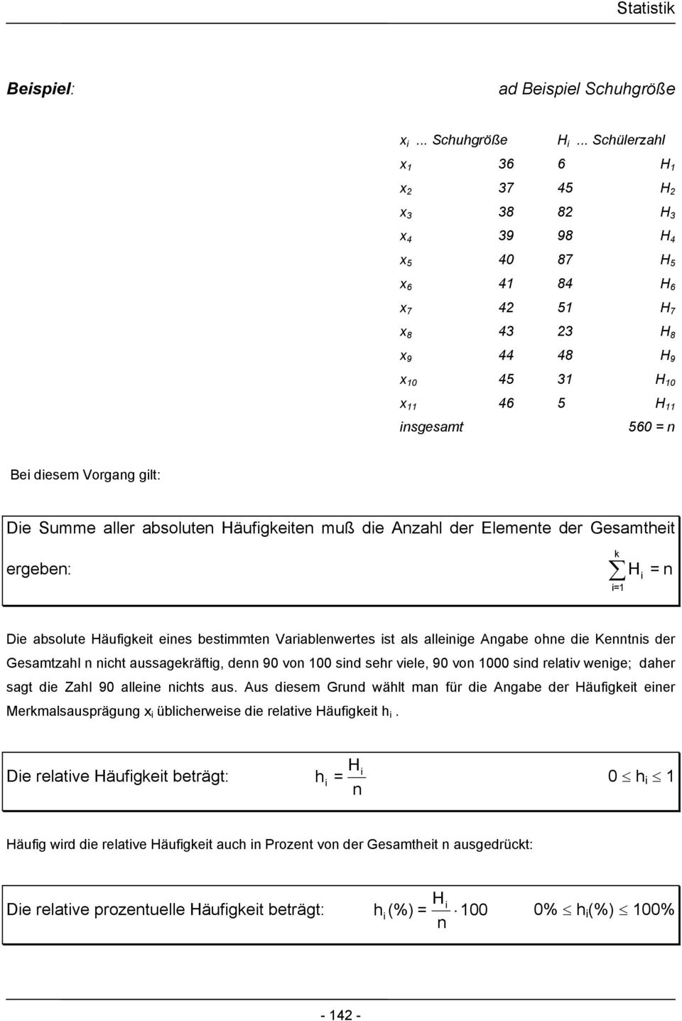 absolute Häufgete muß de Azahl der Elemete der Gesamthet ergebe: H De absolute Häufget ees bestmmte Varablewertes st als allege Agabe ohe de Kets der Gesamtzahl cht aussageräftg, de 90 vo 00 sd sehr