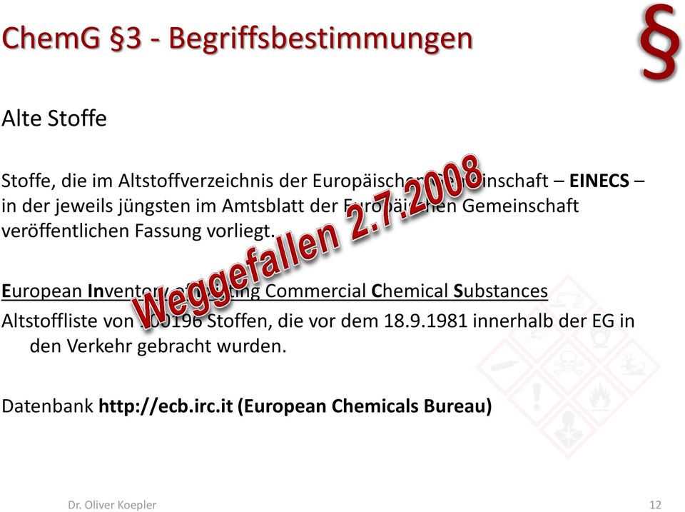 European Inventory of Existing Commercial Chemical Substances Altstoffliste von 100196 Stoffen, die vor dem 18.