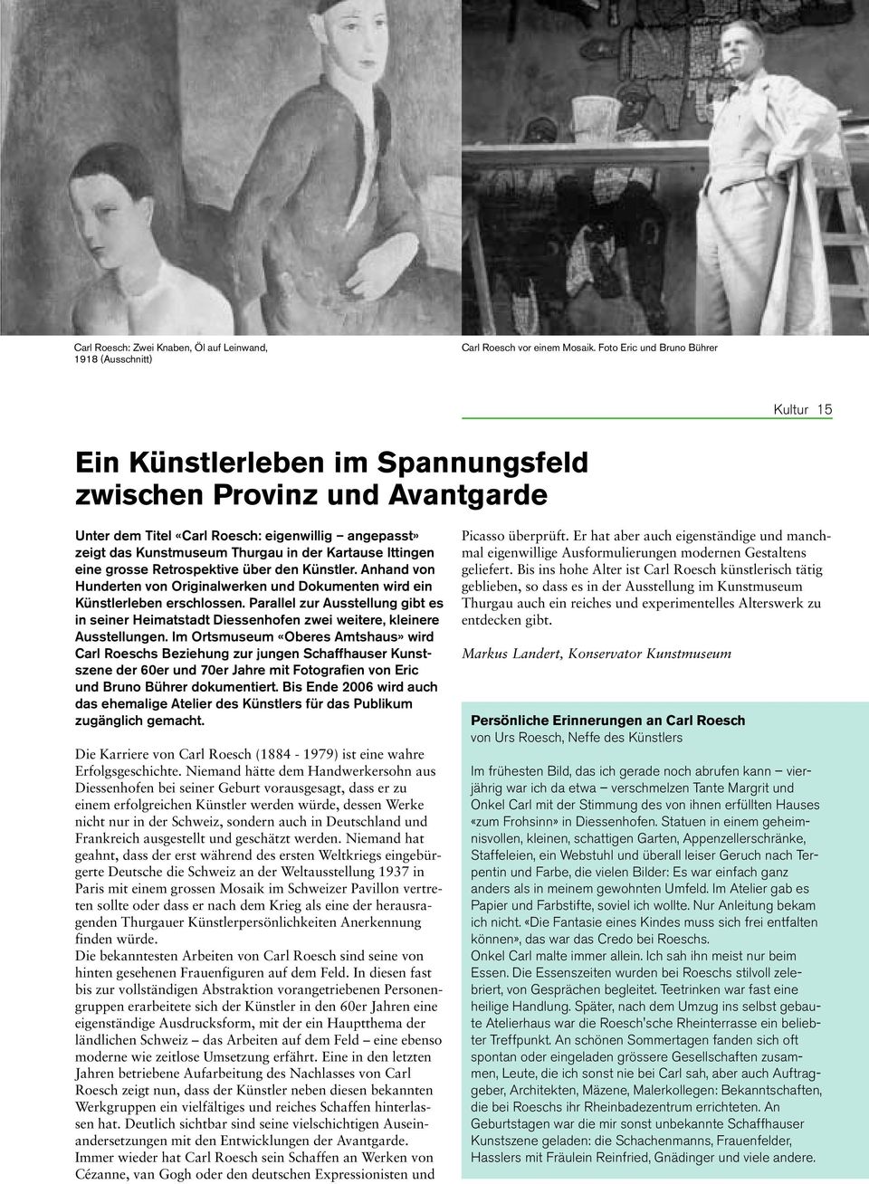 Kartause Ittingen eine grosse Retrospektive über den Künstler. Anhand von Hunderten von Originalwerken und Dokumenten wird ein Künstlerleben erschlossen.