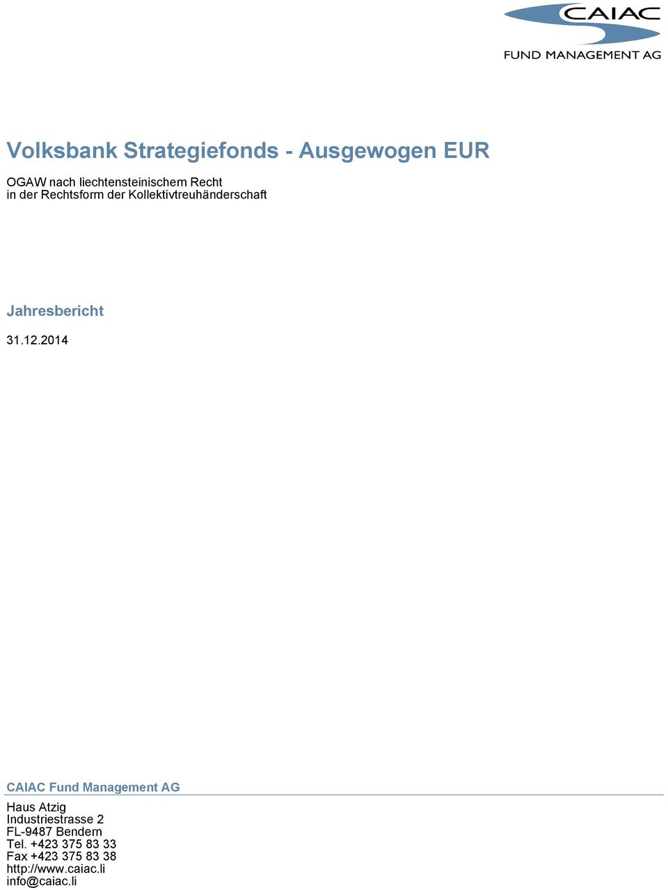 12.2014 CAIAC Fund Management AG Haus Atzig Industriestrasse 2 FL-9487