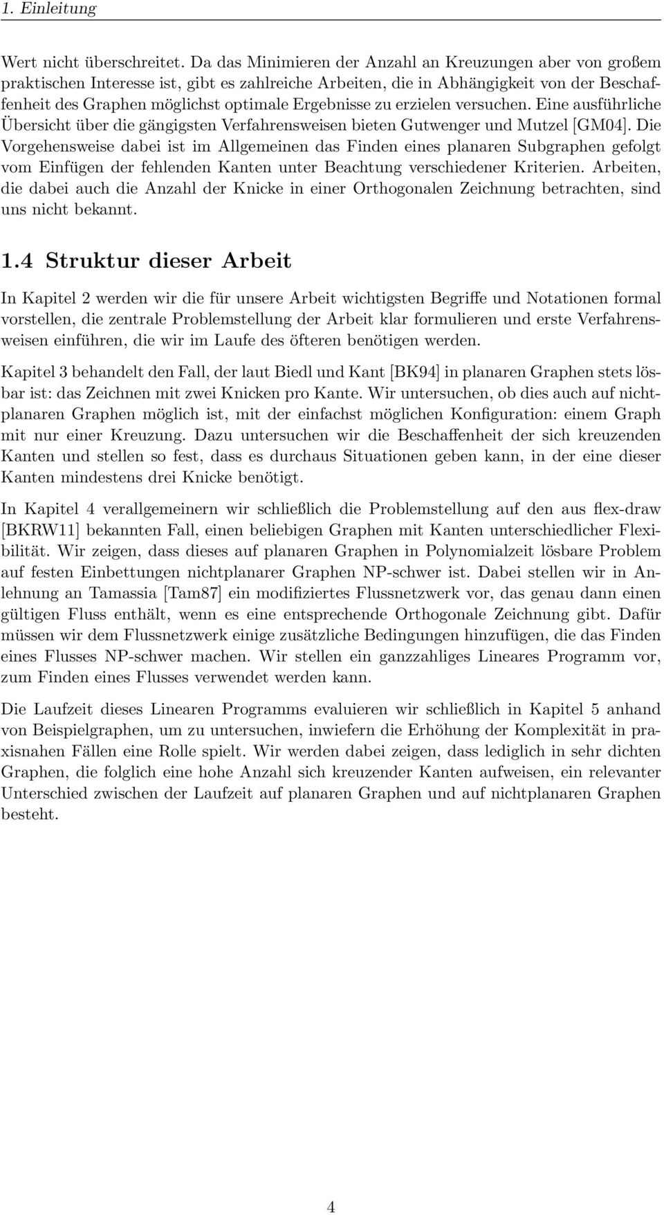 zu erzielen versuchen. Eine ausführliche Übersicht über die gängigsten Verfahrensweisen bieten Gutwenger und Mutzel [GM04].