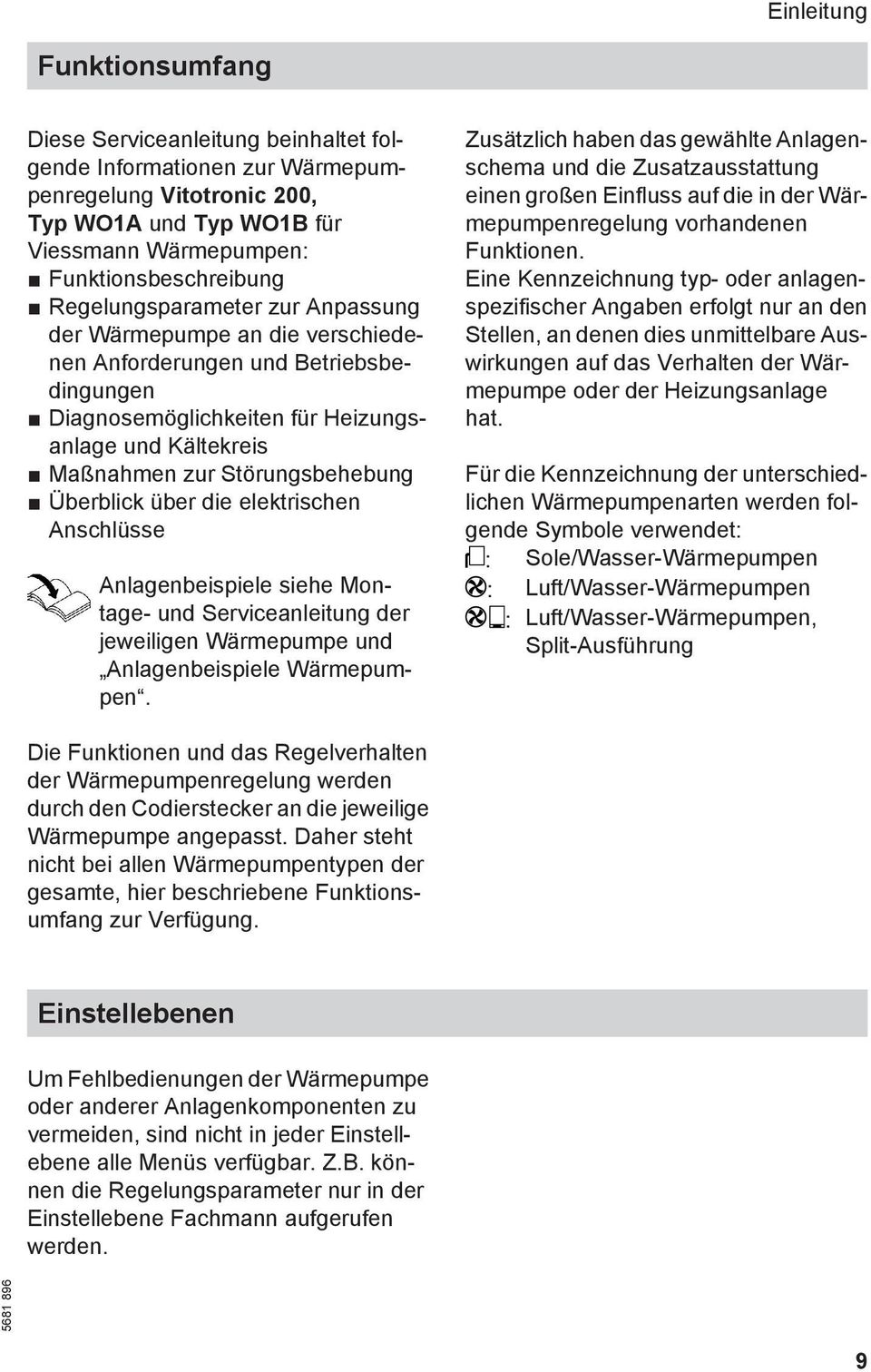 Überblick über die elektrischen Anschlüsse Anlagenbeispiele siehe Montage- und Serviceanleitung der jeweiligen Wärmepumpe und Anlagenbeispiele Wärmepumpen.