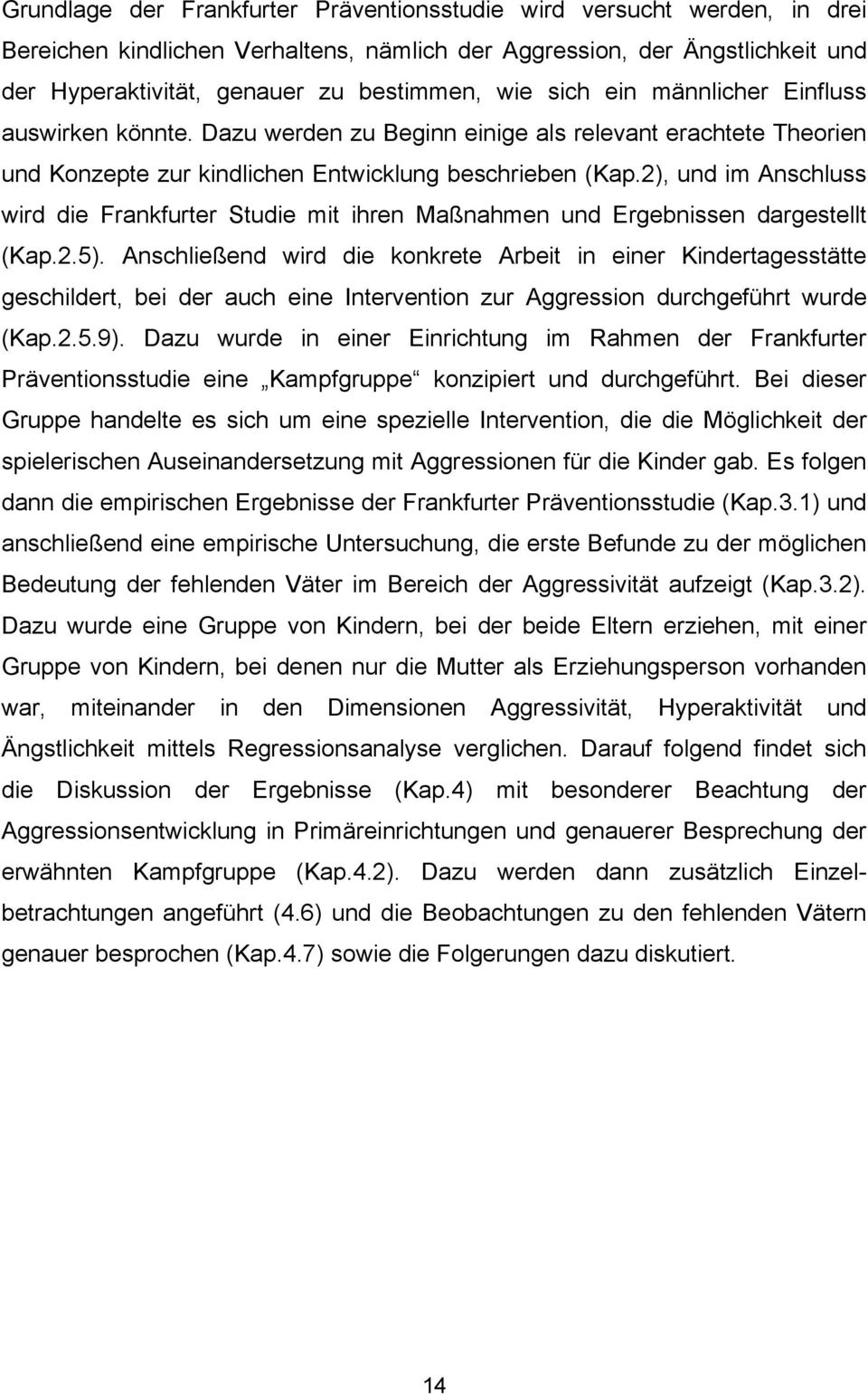 2), und im Anschluss wird die Frankfurter Studie mit ihren Maßnahmen und Ergebnissen dargestellt (Kap.2.5).
