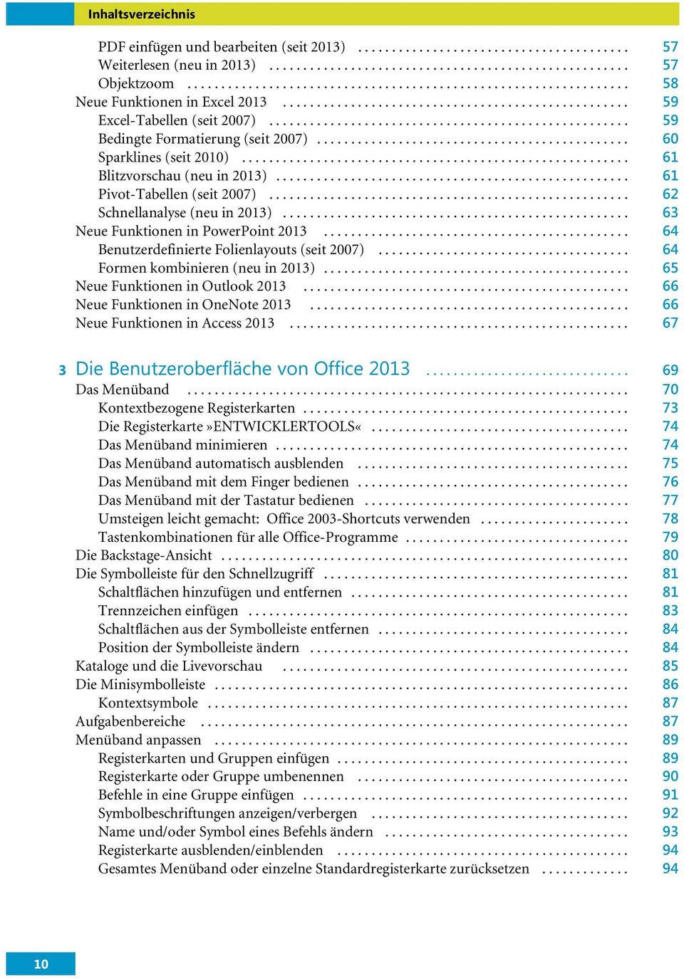 .. 64 Benutzerdefinierte Folienlayouts (seit 2007)... 64 Formen kombinieren (neu in 2013)... 65 Neue Funktionen in Outlook 2013... 66 Neue Funktionen in OneNote 2013.
