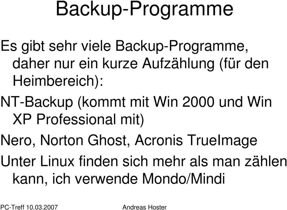 und Win XP Professional mit) Nero, Norton Ghost, Acronis TrueImage