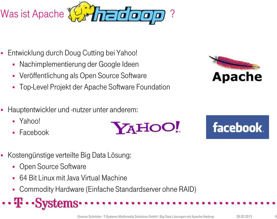 Apache Software Foundation Hauptentwickler und -nutzer unter anderem: Yahoo!