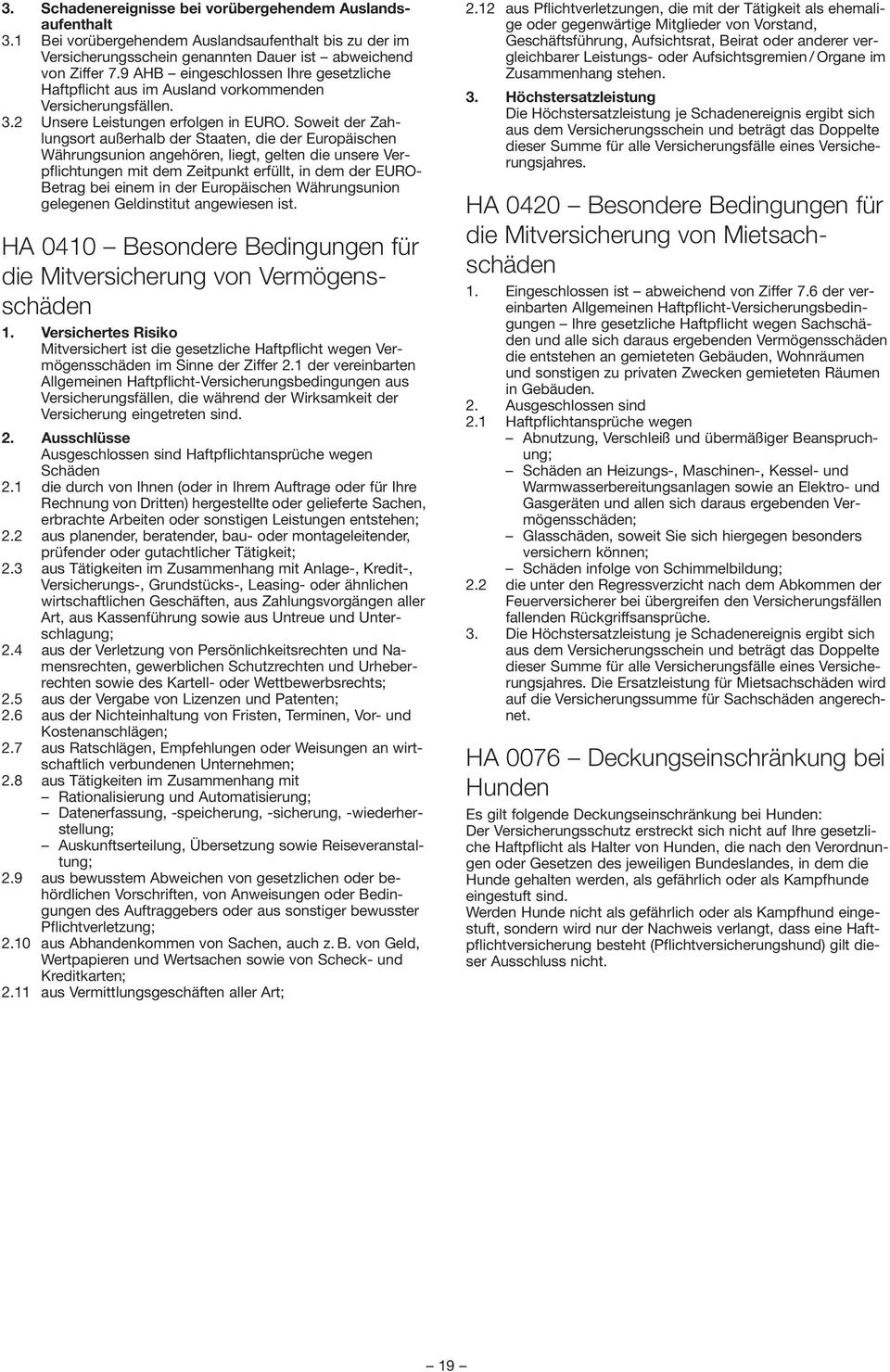 Soweit der Zahlungsort außerhalb der Staaten, die der Europäischen Währungsunion angehören, liegt, gelten die unsere Verpflichtungen mit dem Zeitpunkt erfüllt, in dem der EURO- Betrag bei einem in