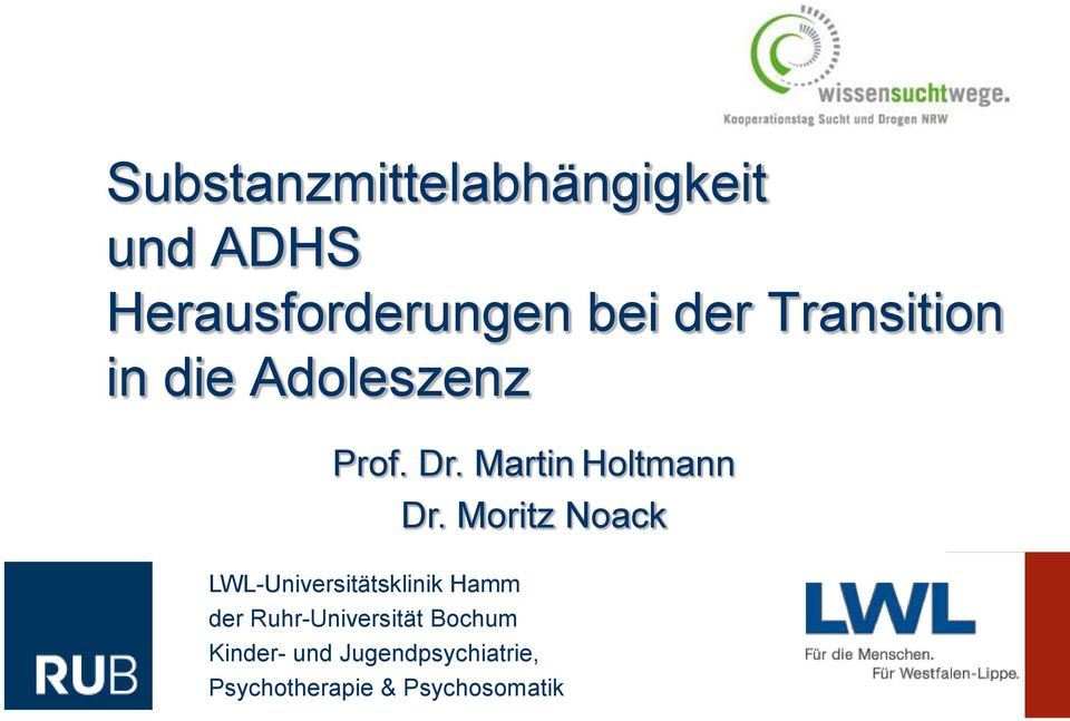 Moritz Noack Martin Holtmann LWL-Universitätsklinik Hamm der Ruhr-Universität Klinik