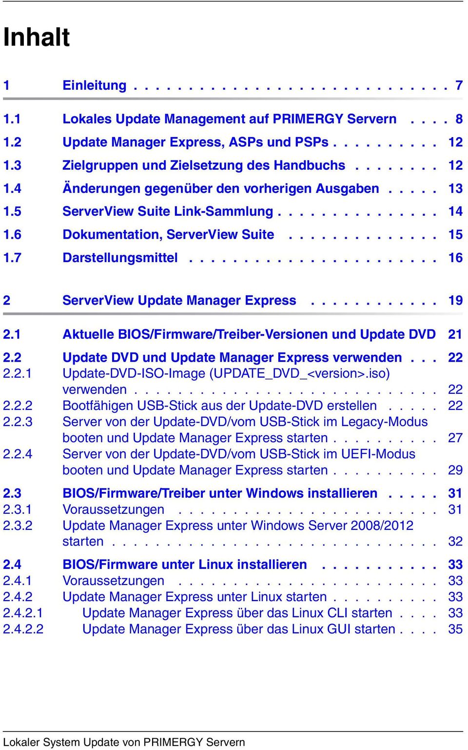 6 Dokumentation, ServerView Suite.............. 15 1.7 Darstellungsmittel....................... 16 2 ServerView Update Manager Express............ 19 2.