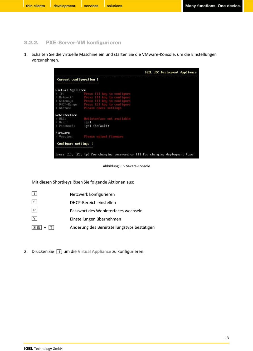 Abbildung 9: VMware-Konsole Mit diesen Shortkeys lösen Sie folgende Aktionen aus: 1 Netzwerk konfigurieren 2