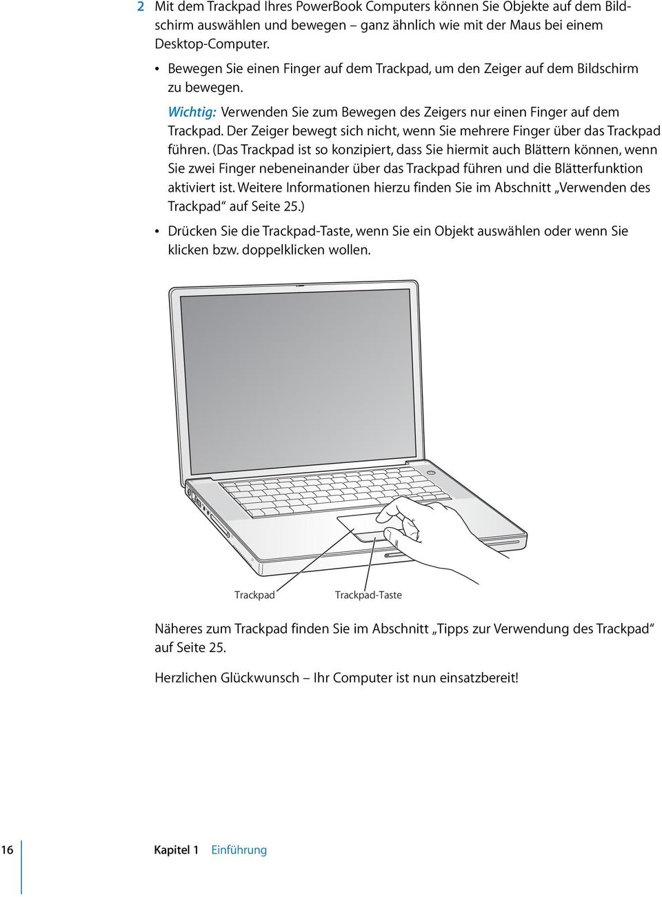 Der Zeiger bewegt sich nicht, wenn Sie mehrere Finger über das Trackpad führen.