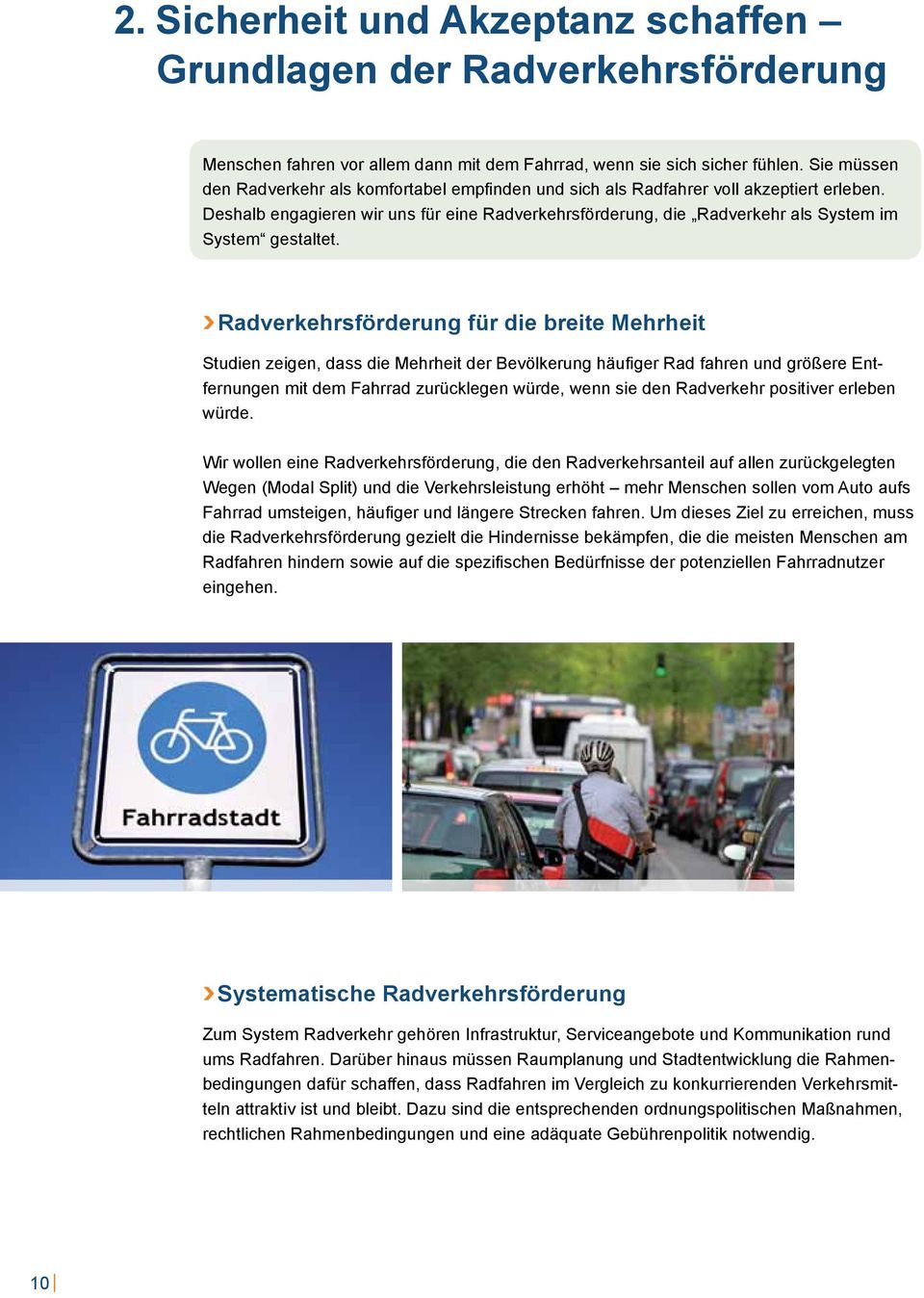 Deshalb engagieren wir uns für eine Radverkehrsförderung, die Radverkehr als System im System gestaltet.