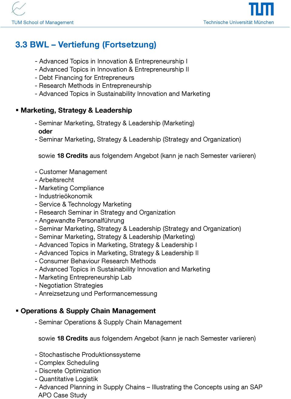 Strategy & Leadership (Strategy and Organization) sowie 18 Credits aus folgendem Angebot (kann je nach Semester variieren) - Customer Management - Arbeitsrecht - Marketing Compliance -