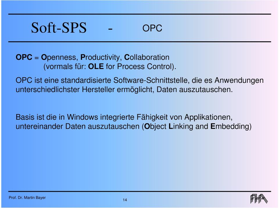 OPC ist eine standardisierte Software-Schnittstelle, die es Anwendungen unterschiedlichster