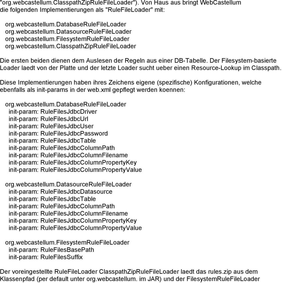 Der Filesystem-basierte Loader laedt von der Platte und der letzte Loader sucht ueber einen Resource-Lookup im Classpath.