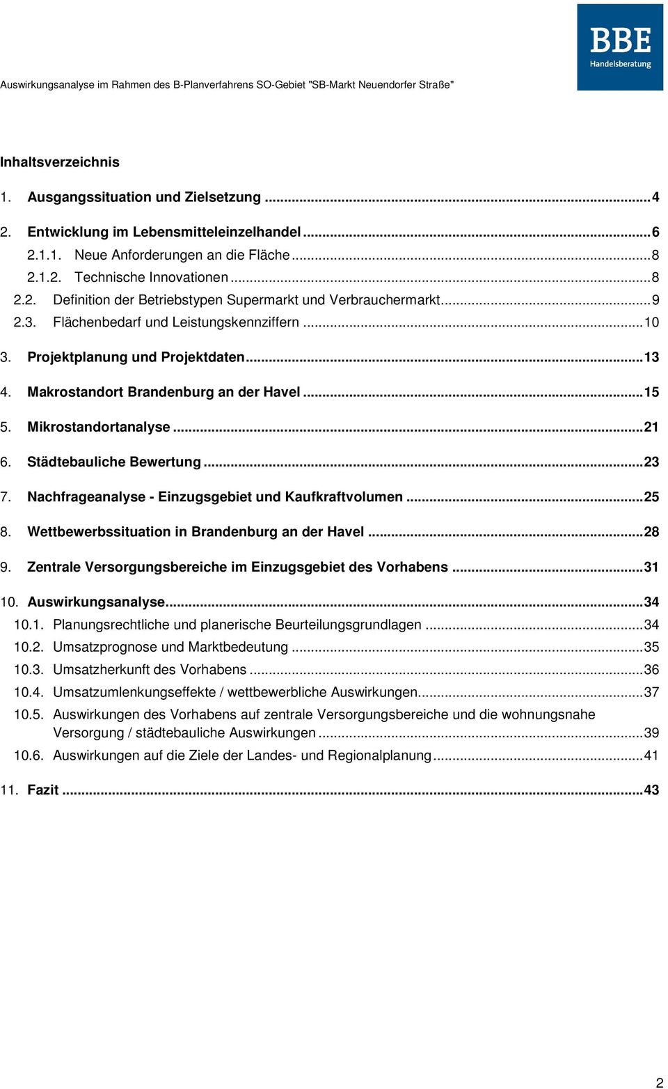 Städtebauliche Bewertung... 23 7. Nachfrageanalyse - Einzugsgebiet und Kaufkraftvolumen... 25 8. Wettbewerbssituation in Brandenburg an der Havel... 28 9.