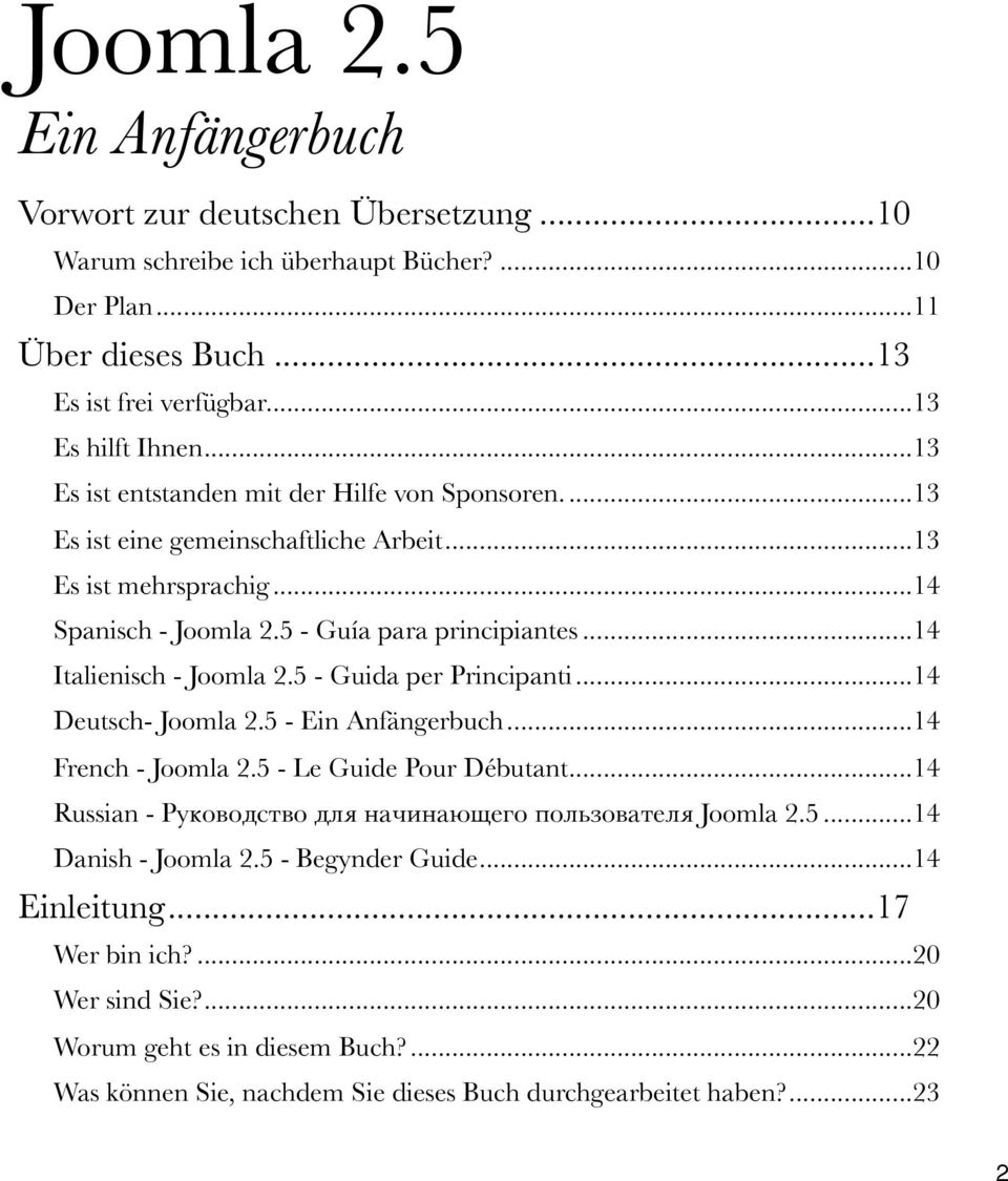 .. 14 Italienisch - Joomla 2.5 - Guida per Principanti... 14 Deutsch- Joomla 2.5 - Ein Anfängerbuch... 14 French - Joomla 2.5 - Le Guide Pour Débutant.